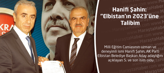 Hanifi Şahin: "Elbistan’ın 2023’üne Talibim"