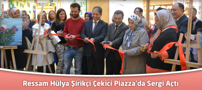 Ressam Hülya Şirikçi Çekici Kahramanmaraş Piazza’da Sergi Açtı