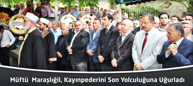 Müftü Maraşlıgil Kaybederini Son Yolculuğuna Uğurladı