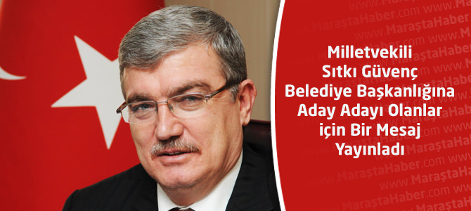 Milletvekili Güvenç’in Belediyen Başkanlığı Aday Adaylarına Mesajı