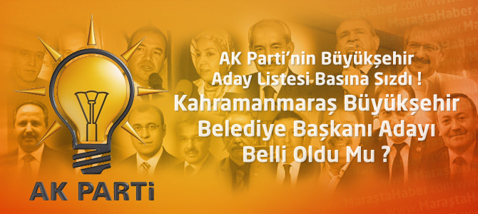 AK Parti'nin Büyükşehir Aday Listesi Basına Sızdı ! İşte o isimler