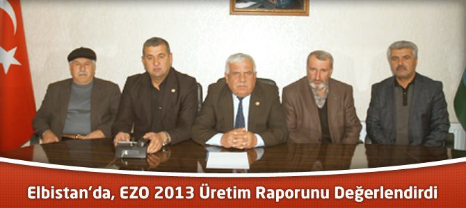 Elbistan'da EZO 2013 Üretim Raporunu Değerlendirdi