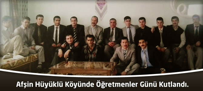 Afşin Hüyüklü Köyünde Öğretmenler Günü Kutlandı.