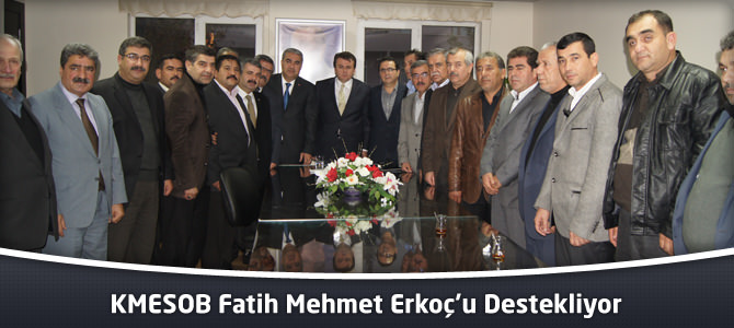 KMESOB Fatih Mehmet Erkoç'u Destekliyor