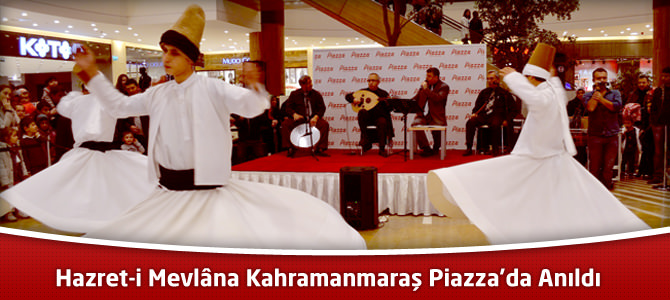 Hazret-i Mevlâna Kahramanmaraş Piazza’da Anıldı