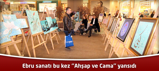 Ebru sanatı bu kez ‘’Ahşap ve Cama’’ yansıdı