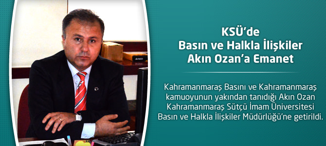 KSÜ’de Basın ve Halkla İlişkiler Akın Ozan’a Emanet