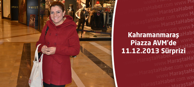 Kahramanmaraş Piazza AVM'de 11.12.2013 Sürprizi