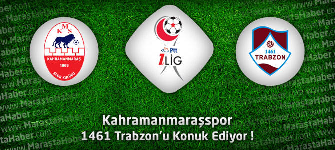 Kahramanmaraşspor - 1461 Trabzon maçı
