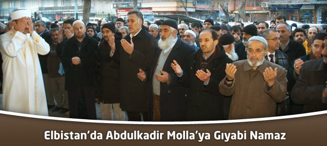 Elbistan’da Abdulkadir Molla’ya Gıyabi Namaz