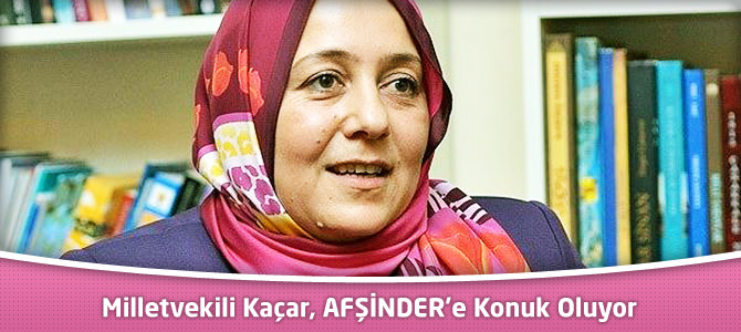 Milletvekili Kaçar, AFŞİNDER’e Konuk Oluyor