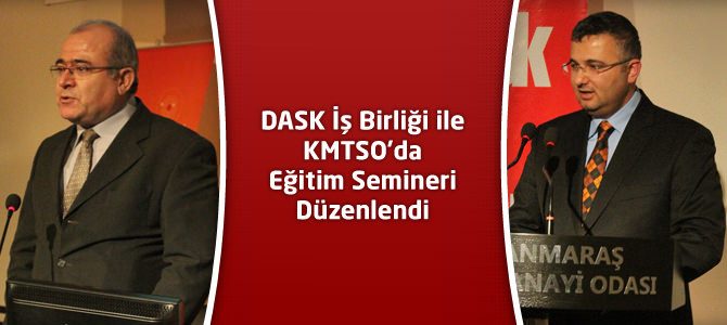 DASK İş Birliği ile KMTSO’da Eğitim Semineri Düzenlendi