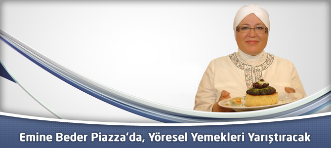 Emine Beder Kahramanmaraş Piazza'da, yöresel yemekleri yarıştıracak