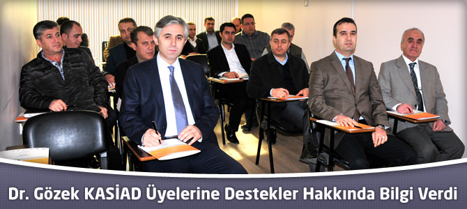 Dr. Sadık Gözek KASİAD Üyelerine Destekler Hakkında Bilgi Verdi