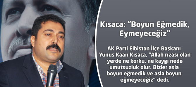 Kısaca:  “Boyun Eğmedik Eğmeyeceğiz”