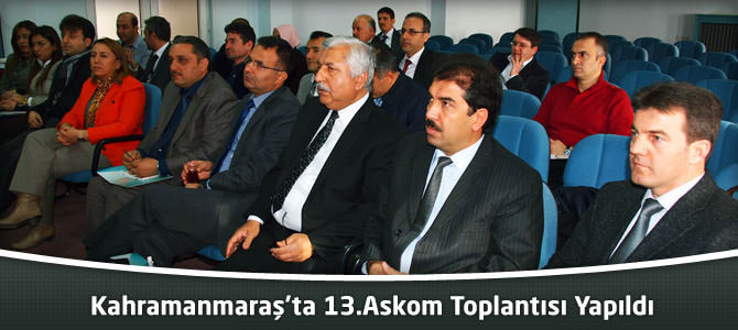 Kahramanmaraş’ta 13.ASKOM Toplantısı Yapıldı