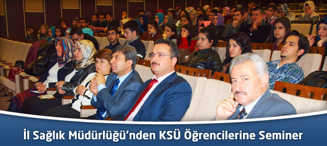 İl Sağlık Müdürlüğü’nden KSÜ Öğrencilerine Seminer