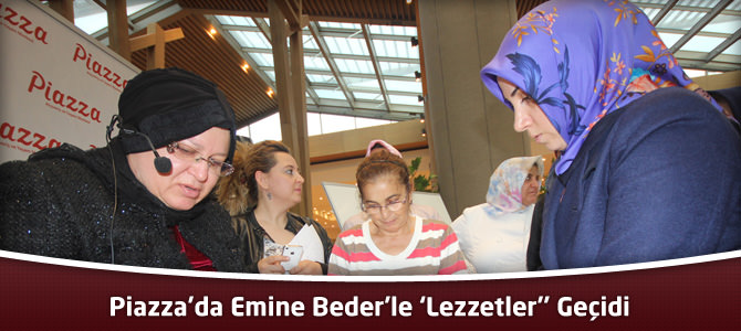 Kahramanmaraş Piazza’da Emine Beder’le ‘Lezzetler’’ Geçidi