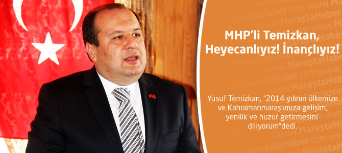 MHP’li Temizkan, Heyecanlıyız! İnançlıyız!