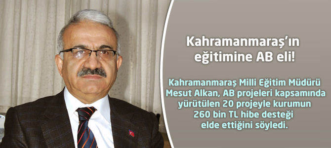 Kahramanmaraş’ın eğitimine AB eli!