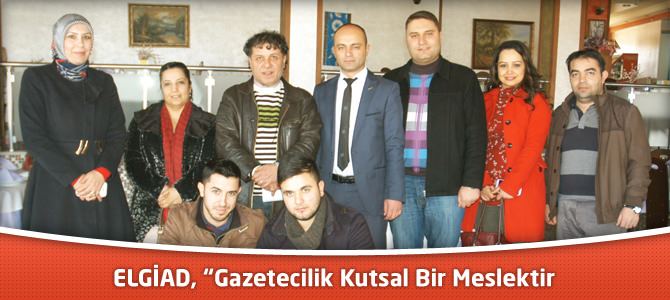 ELGİAD, “Gazetecilik Kutsal Bir Meslektir”