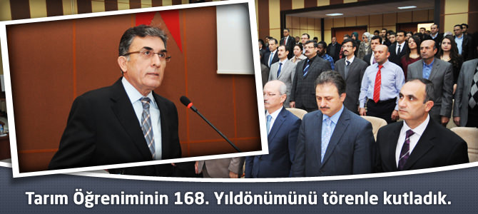 Tarım Öğreniminin 168. Yıldönümünü törenle kutladık.