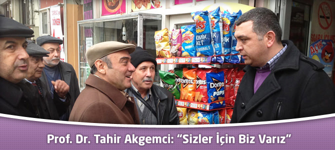 Prof. Dr. Tahir Akgemci: “Sizler İçin Biz Varız”