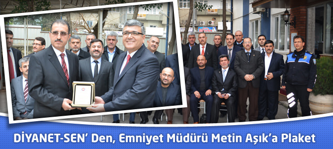 DİYANET-SEN’ Den, Emniyet Müdürü Metin Aşık’a Plaket