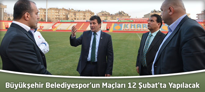 Büyükşehir Belediyespor’un Maçları 12 Şubat’ta Yapılacak