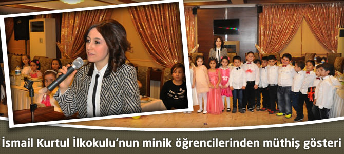 İsmail Kurtul İlkokulu’ndaki minik öğrencilerinin müthiş gösterisi