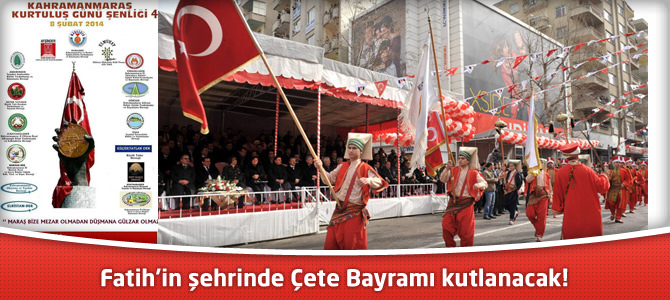 Fatih’in şehrinde Çete Bayramı kutlanacak!