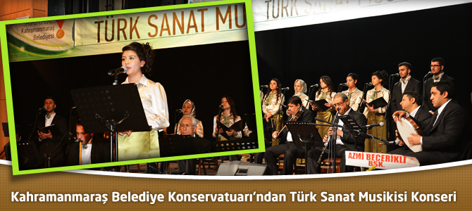 Kahramanmaraş Belediye Konservatuarı’ndan Türk Sanat Musikisi Konseri