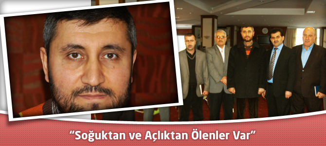 “Soğuktan ve Açlıktan Ölenler Var”