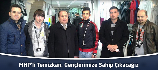 MHP’li Temizkan, Gençlerimize Sahip Çıkacağız