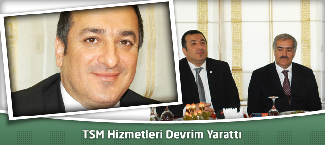 TSM Hizmetleri Devrim Yarattı