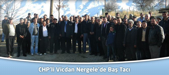 CHP’li Vicdan Nergele’de Baş Tacı