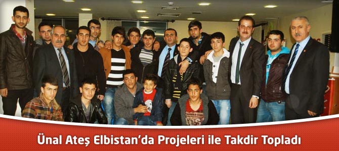 Ünal Ateş Elbistan'da Projeleri ile Takdir Topladı