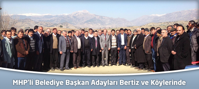 MHP'li Belediye Başkan Adayları Bertiz ve Köylerinde