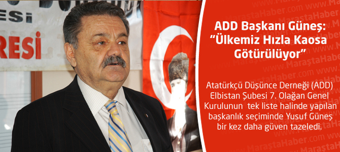 ADD Başkanı Güneş:“Ülkemiz Hızla Kaosa Götürülüyor”