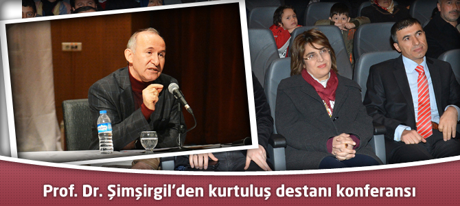 Prof. Dr. Şimşirgil’den kurtuluş destanı konferansı