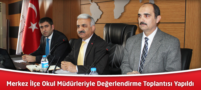 Merkez İlçe Okul Müdürleriyle Değerlendirme Toplantısı Yapıldı