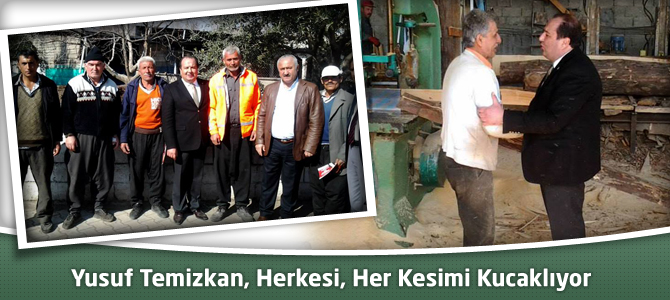 Yusuf Temizkan, Herkesi, Her Kesimi Kucaklıyor