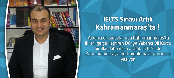 IELTS Sınavı Artık Kahramanmaraş’ta