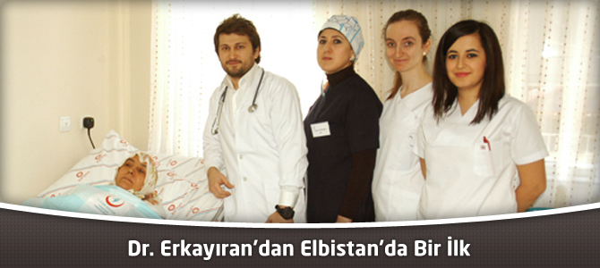 Dr. Erkayıran’dan Elbistan’da Bir İlk