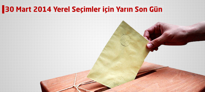 30 Mart 2014 Yerel Seçimler için Yarın Son Gün - ysk.gov.tr