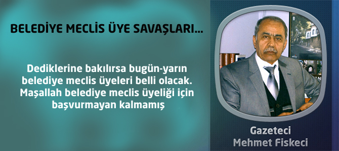 Belediye meclis üye savaşları…