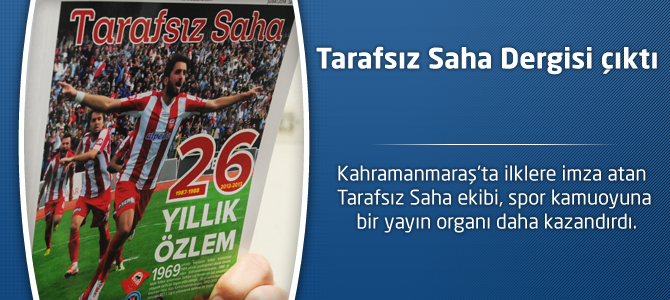 Tarafsız Saha Dergisi çıktı