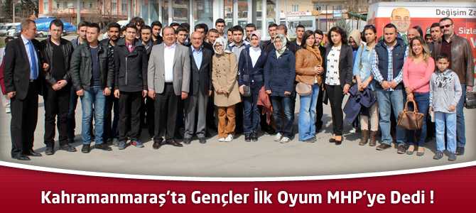 Kahramanmaraş'ta Gençler İlk Oyum MHP'ye Dedi