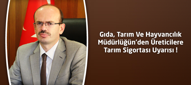 Üreticilere Tarım Sigortası  Uyarısı