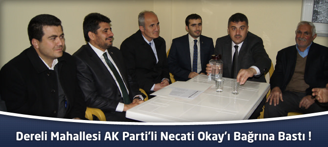 Dereli Mahallesi AK Parti’li Necati Okay’ı Bağrına Bastı !